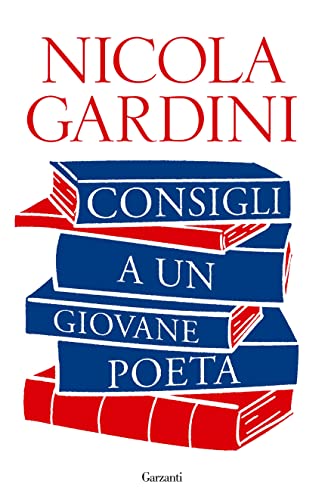 consigli a un giovane poeta nicola gardini garzanti