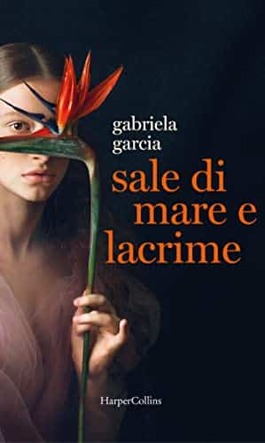 Gabriela Garcia sale di mare e lacrime harper collins