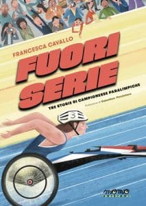 fuoriserie tre storie di campionesse paralimpiche francesca cavallo momoedizioni
