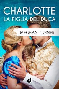 charlotte la figlia del duca meghan turner dri editore