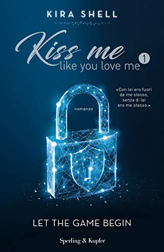 Kiss me like you love me di Kira Shell