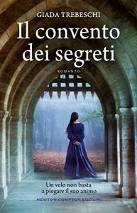 Giada Trebeschi il convento dei segreti newton compton editori