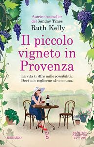 Ruth Kelly il piccolo vigneto in provenza newton compton editori