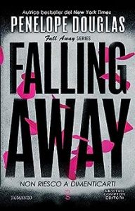 Non riesco a dimenticarti Falling Away di Penelope Douglas Newton Compton