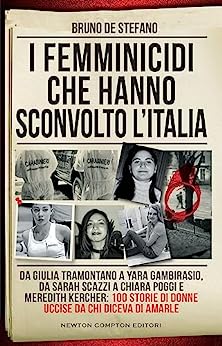 I femminicidi che hanno sconvolto l'Italia di Bruno De Stefano Newton Compton