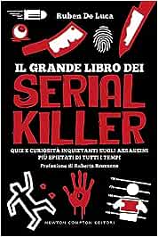 Il grande libro dei serial killer di Ruben De Luca Newton Compton