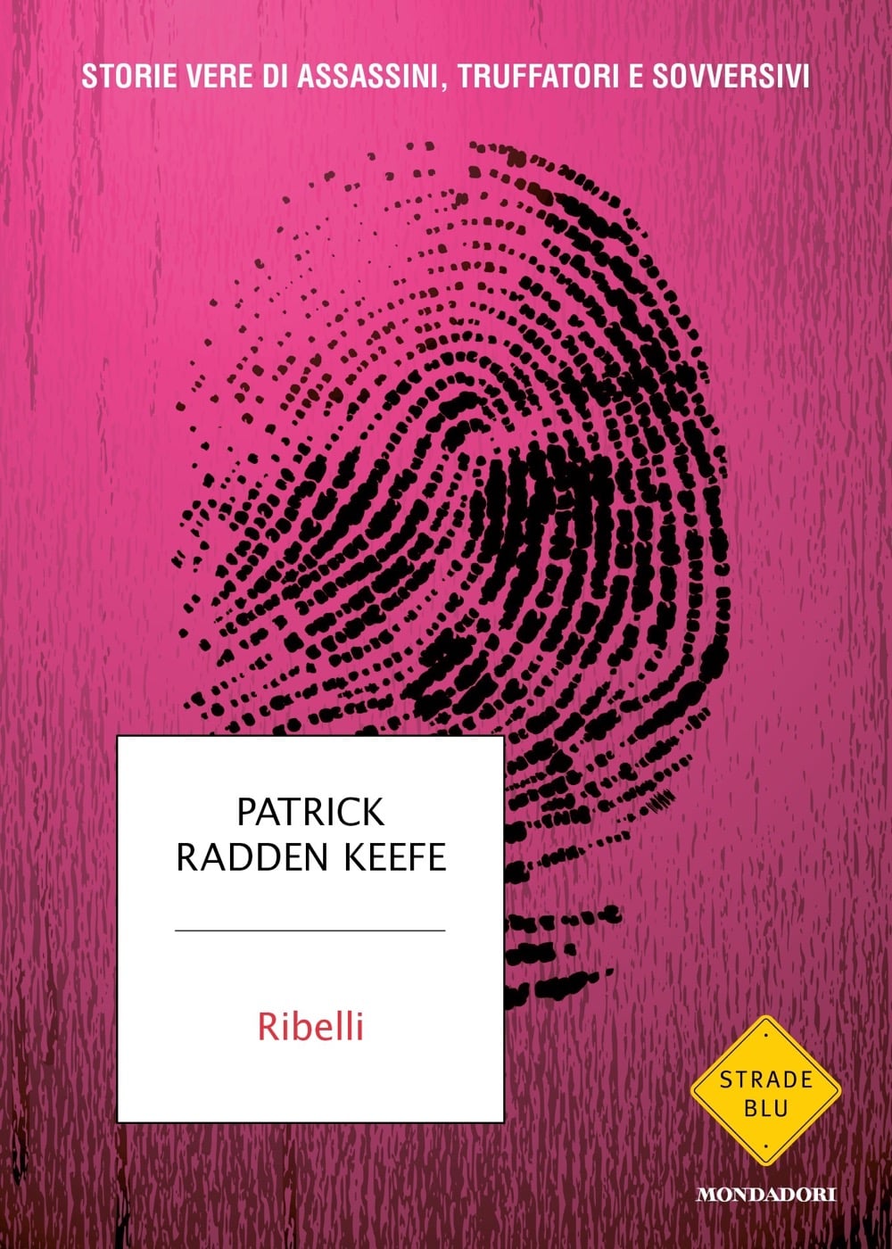 Ribelli Patrick Radden Keefe Mondadori