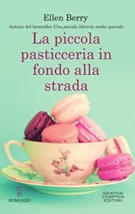 Ellen Berry la piccola pasticceria in fondo alla strada newton compton editori