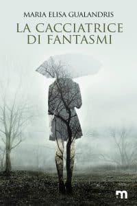 La cacciatrice di fantasmi Maria Elisa Gualandris More Stories