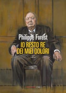 Io resto re dei miei dolori Philippe Forest Fandango Libri