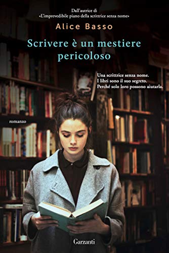 Scrivere è un mestiere pericoloso alice basso garzanti