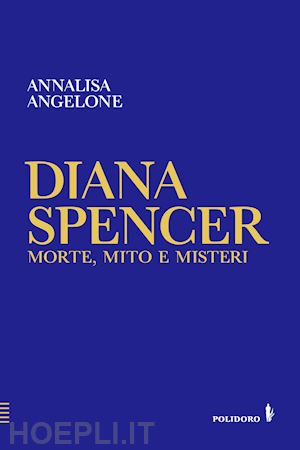 Diana Spencer: morte, mito e misteri