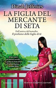 Dinah Jefferies la figlia del mercante di seta newton compton editori