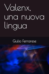 Valenx una nuova lingua Giulio Ferrarese