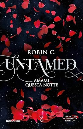 Amami questa notte Untamed Robin C. Newton Compton