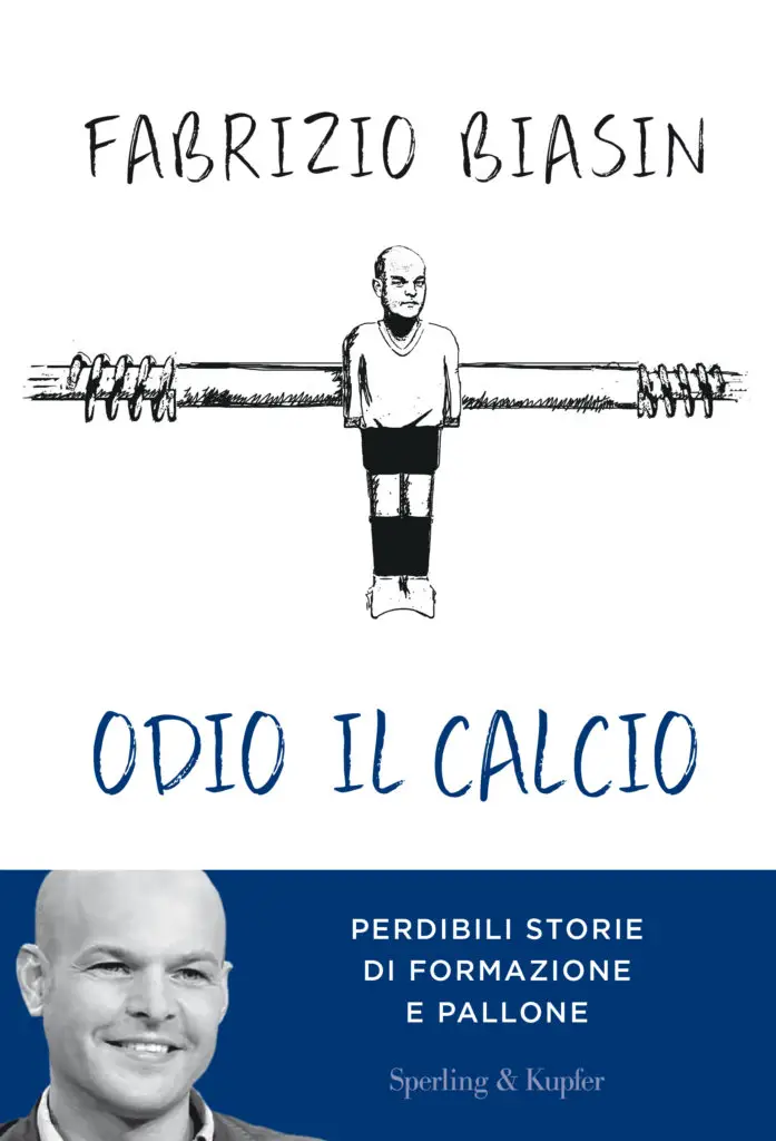 Odio il calcio Fabrizio Biasin Sperling & Kupfer