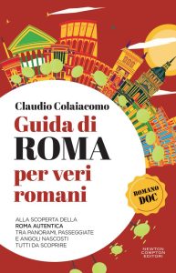 La copertina di Guida di Roma per veri romani, fonte: https://www.newtoncompton.com/libro/guida-di-roma-per-veri-romani