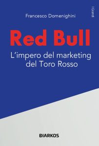 Red Bull, L'impero del marketing del toro rosso di Francesco Domenighini