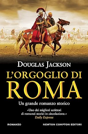 Douglas Jackson l'orgoglio di roma newton compton ediotre