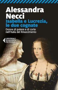 Alessandra Necci isabella e lucrezia le due cognate marsilio