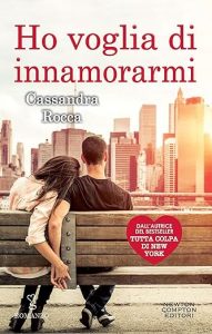 Cassandra Rocca ho voglia di innamorarmi newton compton editori