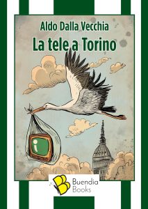 La tele a Torino, Aldo dalla Vecchia (Buendia Books)