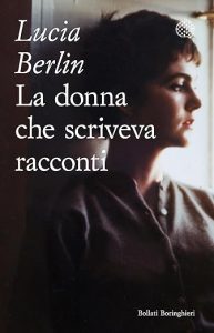 Lucia Berlin la donna che scriveva racconti bollati boringhieri