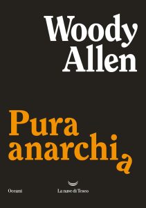 Woody Allen, Pura anarchia (La nave di Teseo)