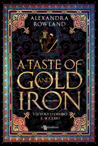 A taste of gold and iron Alexandra Rowland Leggereditore