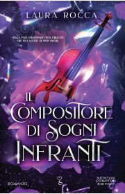 Il compositore di sogni infranti Laura Rocca Newton Compton