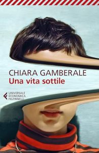 Chiara Gamberale una vita sottile feltrinelli