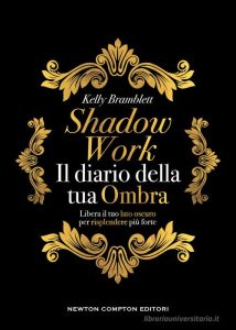 Shadow Work il diario della tua Ombra Kelly Bramlett New Compton Editori