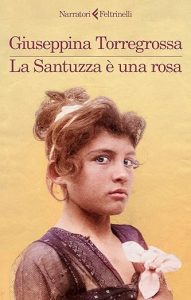 Giuseppina Torregrossa la santuzza è una rosa feltrinelli