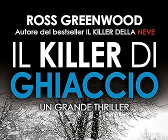 Ross Greenwood il killer del ghiaccio newton compton editori