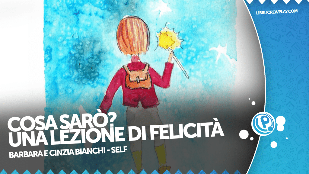 Copertina di Cosa sarò? Una lezione di felicità