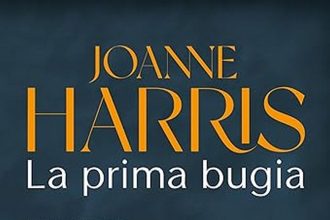 Joanne Harris la prima bugia garzanti