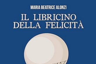 Maria Beatrice Alonzi il libricino della felicità