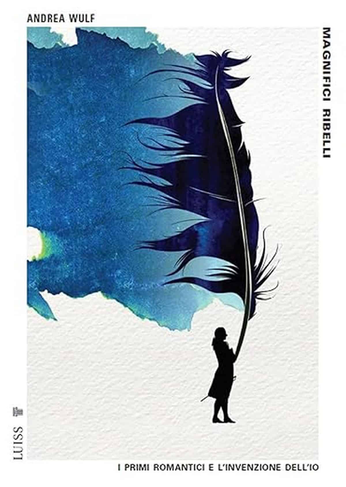 Consiglio del giorno: Magnifici Ribelli di Andrea Wulf