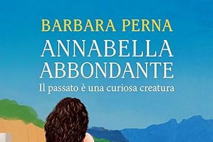 Barbara Perna annabella abbondante il passato è una curiosa creatura giunti editore