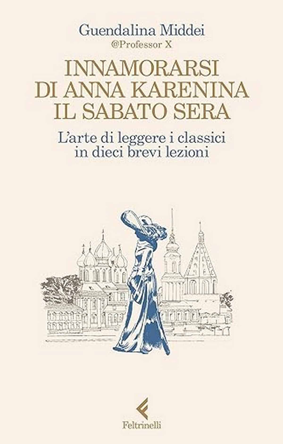 Consiglio del giorno: Innamorarsi di Anna Karenina il sabato sera di Guendalina Middei