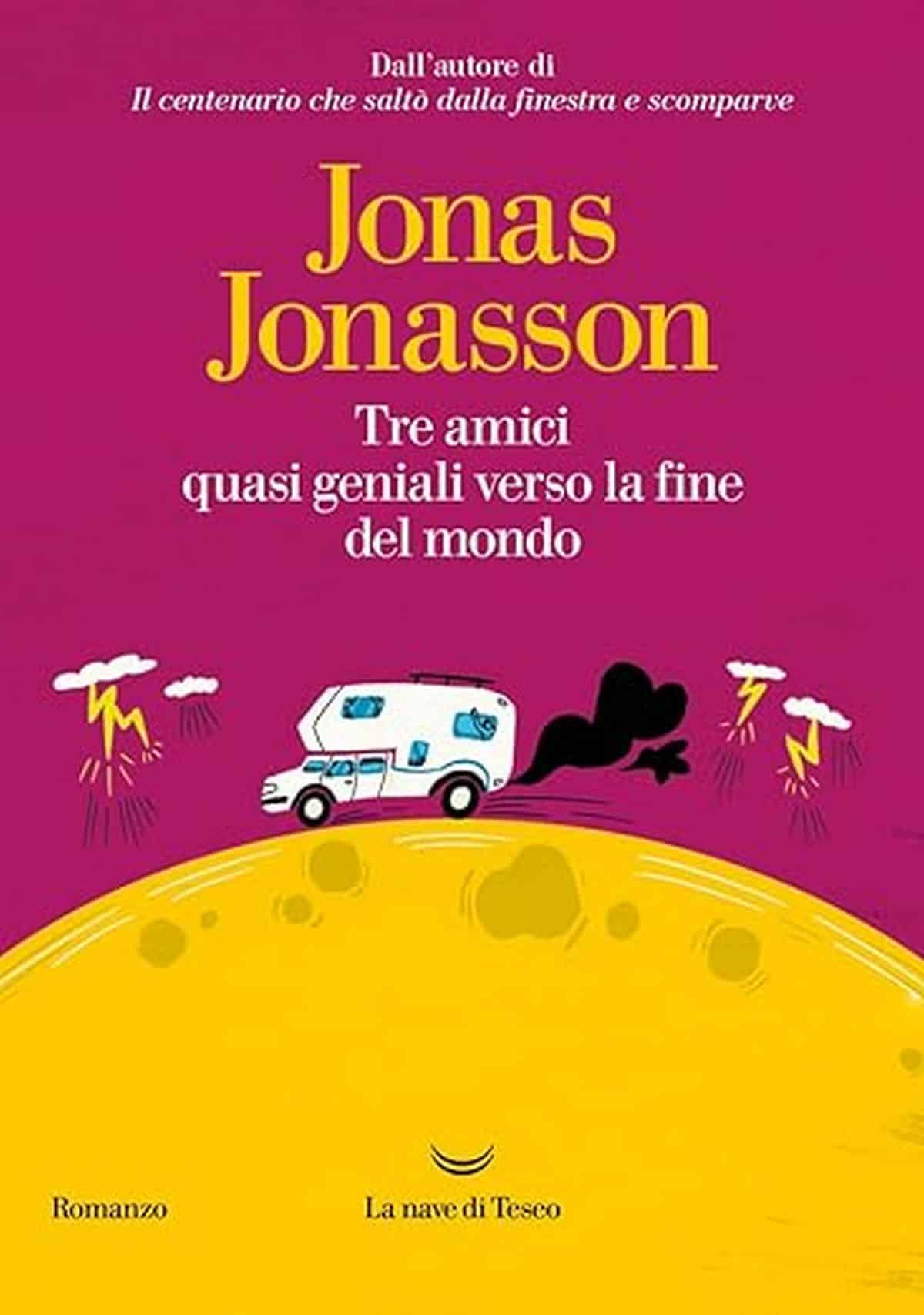 Consiglio del giorno: Tre amici quasi geniali verso la fine del mondo di Jonas Jonasson