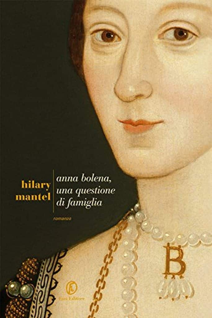 Hilary Mantel anna bolena, una questione di famiglia