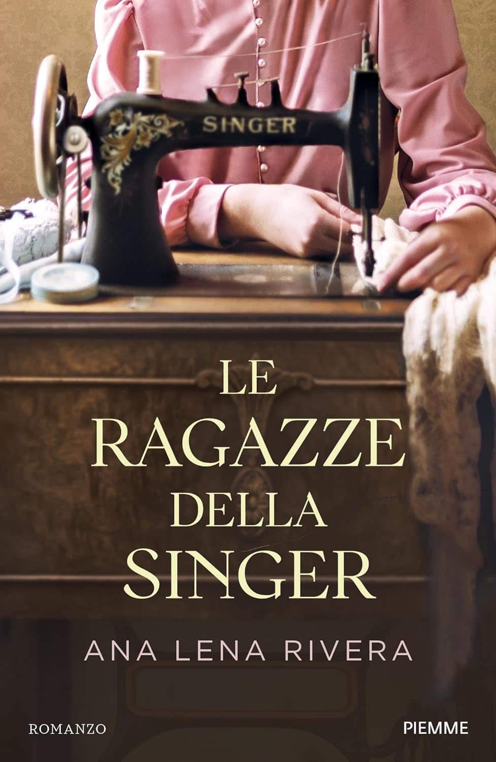 Novità in libreria: Le ragazze della Singer di Ana Lena Rivera, Piemme editore