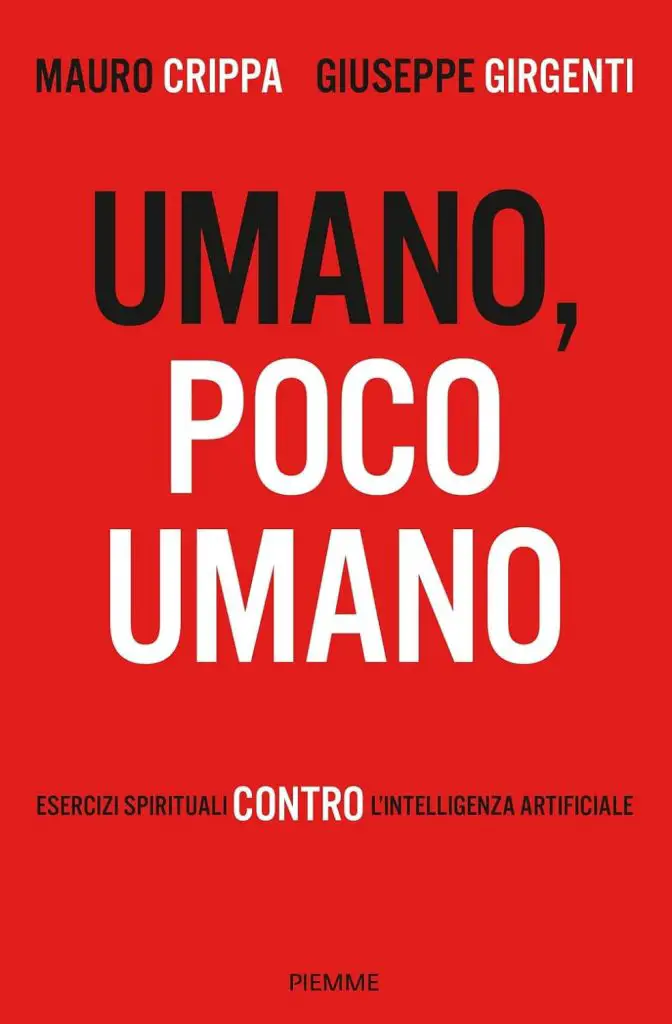 Umano, poco umano Mauro Crippa GIuseppe Girgenti intelligenza artificiale