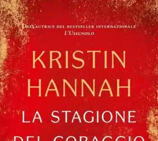 La stagione del coraggio Kristin Hannah