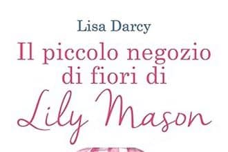 Lisa Darcy il piccolo negozio di fiori di lily mason newton compton editori