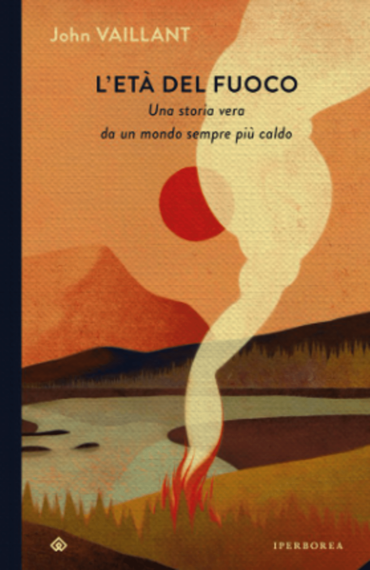 Novità in libreria: L’età del fuoco di John Vaillant