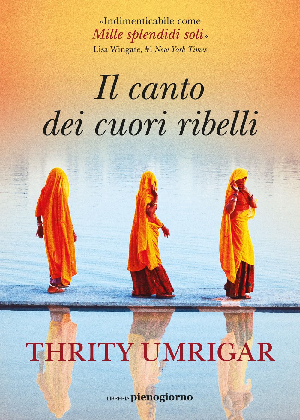 Novità in libreria: Il canto dei cuori ribelli di Thrity Umrigar