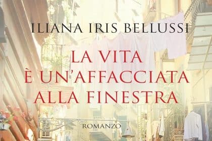 la vita è un'affacciata alla finestra Iliana iris bellussi leone editore