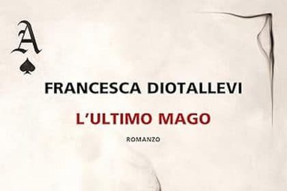 Francesca Diotallevi l'ultimo mago neri pozza